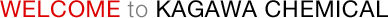 WELCOME to KAGAWA CHEMICAL